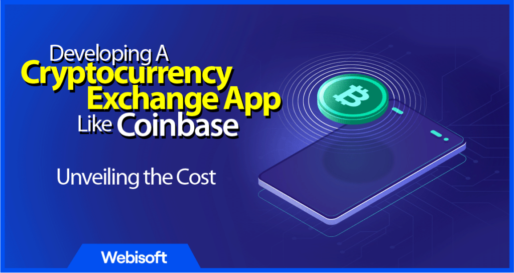 Developing A Cryptocurrency Exchange App Like Coinbase Unveiling the Cost
