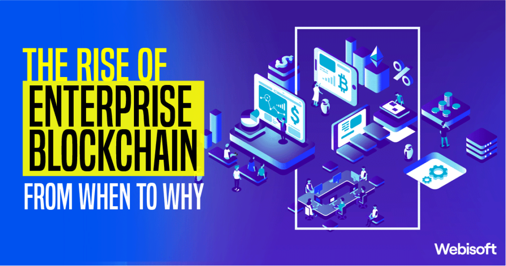 The Rise of Enterprise Blockchain From When to Why
