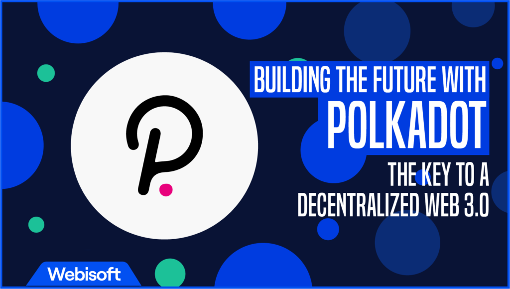 Building the Future with Polkado The Key to a Decentralized Web 3.0
