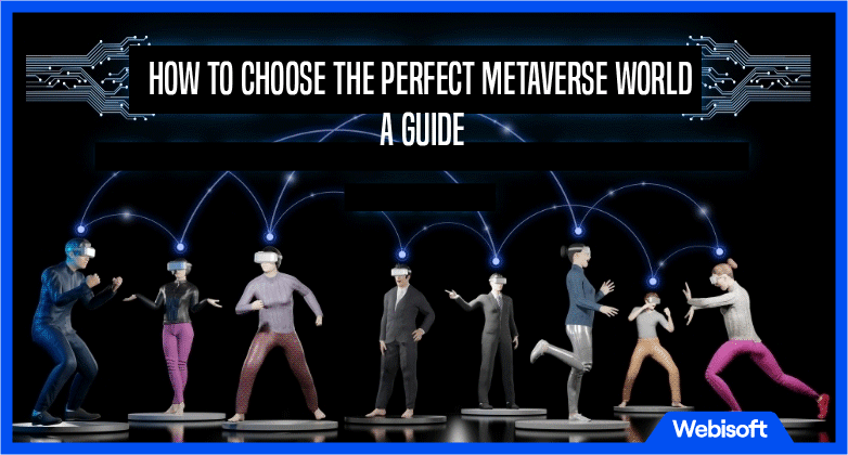 How to Choose the Perfect Metaverse World: A Guide