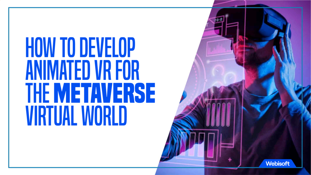 How to Develop Animated VR for the Metaverse Virtual World