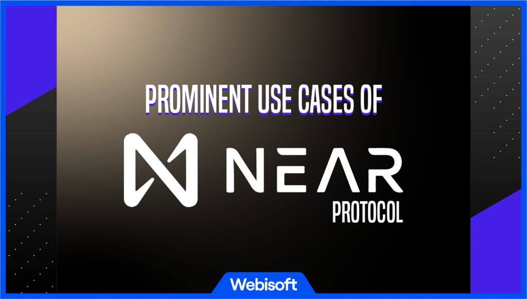 Prominent Use Cases of NEAR Protocol
