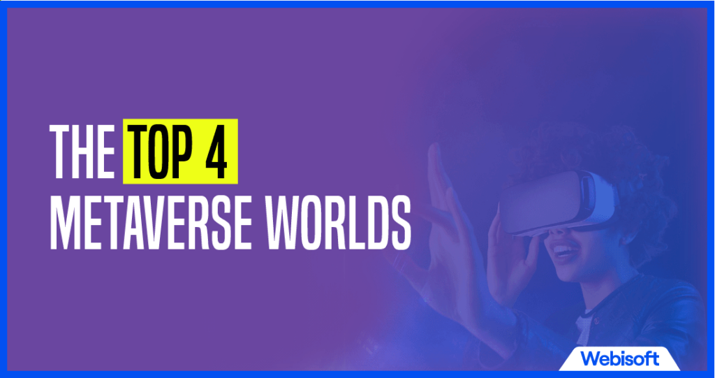 The Top 4 Metaverse Worlds