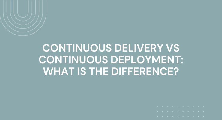 Continuous Delivery vs Continuous Deployment What is the Difference
