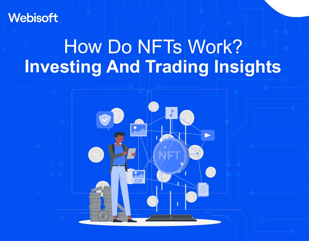 How Do NFTs Work? Investing And Trading Insights