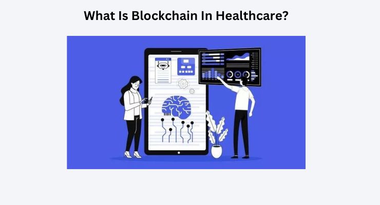 What Is Blockchain In Healthcare?