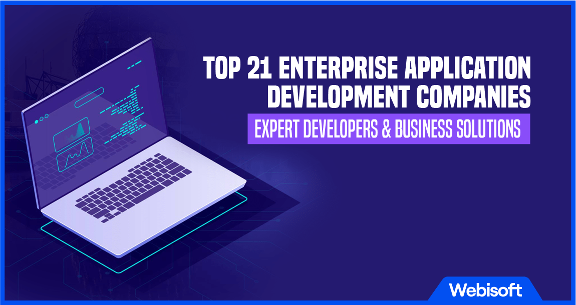 Top 21 Enterprise Application Development Companies: Expert