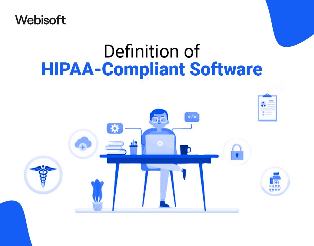 HIPAA Compliant Software Development: A Step-by-Step Guide - Webisoft Blog