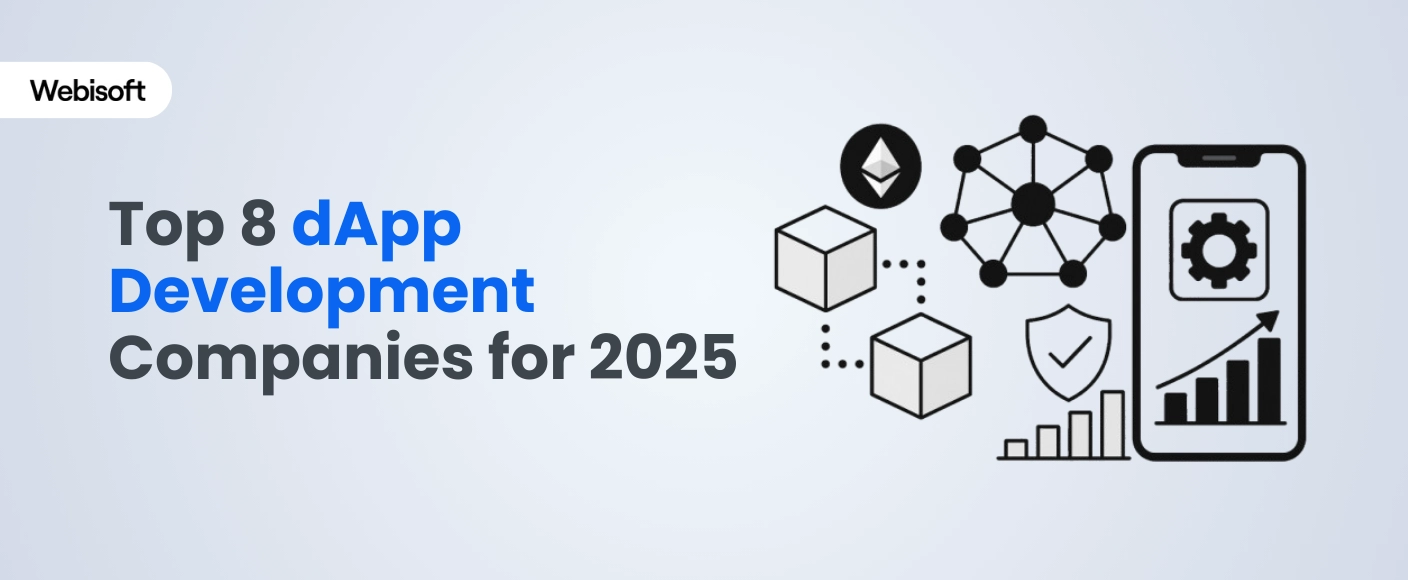 Top 8 dApp Development Companies for 2025 - Webisoft Blog