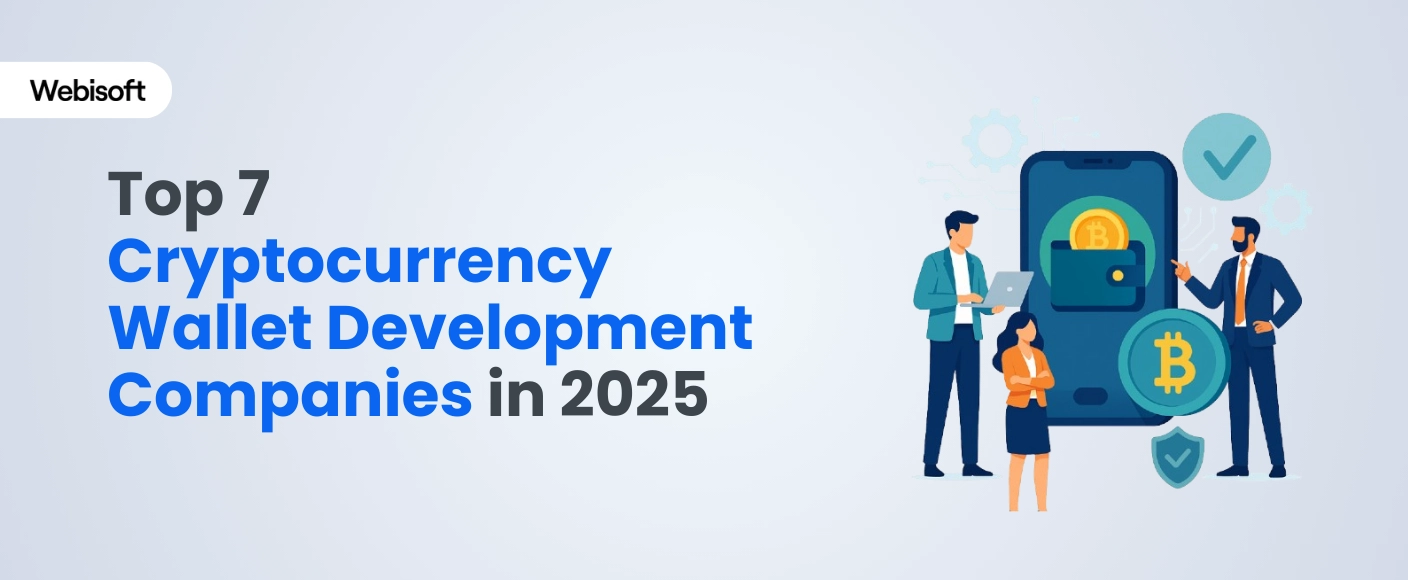 Top 7 Cryptocurrency Wallet Development Companies in 2025