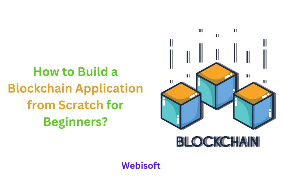 How to Build a Blockchain Application from Scratch