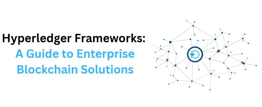 Hyperledger Frameworks