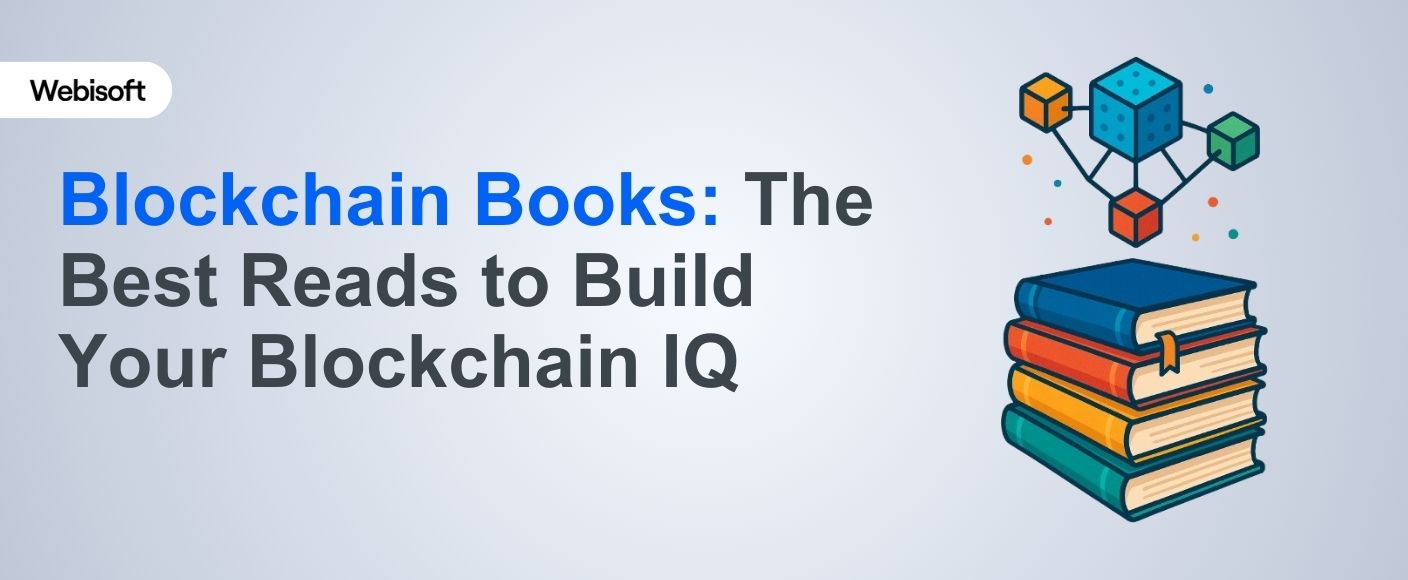 Blockchain Books: The Best Reads to Build Your Blockchain IQ - Webisoft Blog