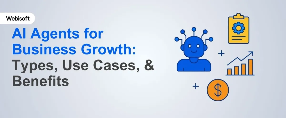 AI Agents for Business Growth: Types, Use Cases, & Benefits
