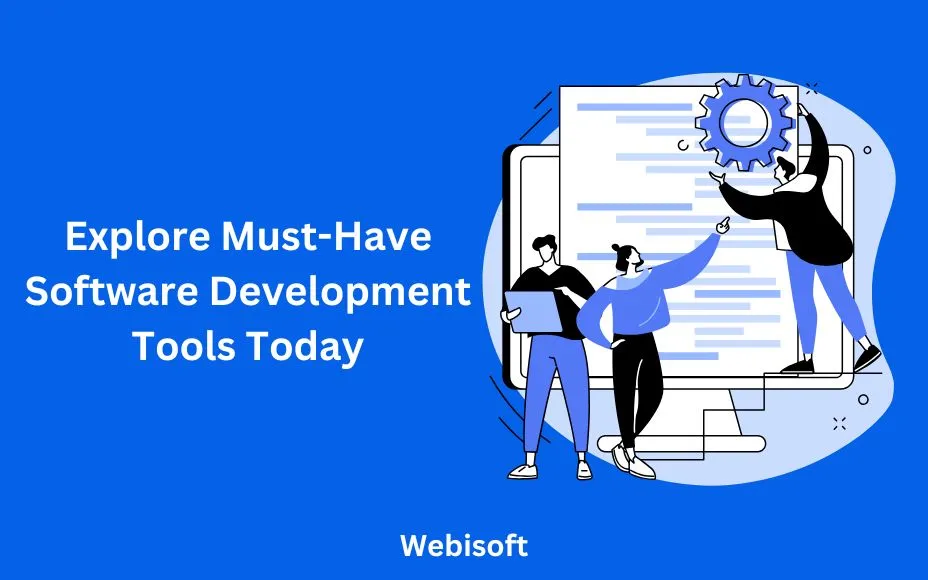Explore Must-Have Software Development Tools Today
