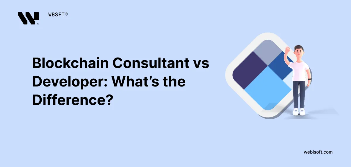 Blockchain Consultant vs Developer: What’s the Difference?