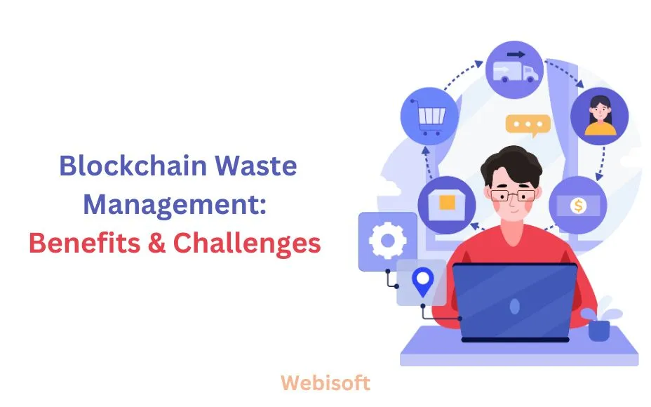 Blockchain Waste Management: Benefits & Challenges