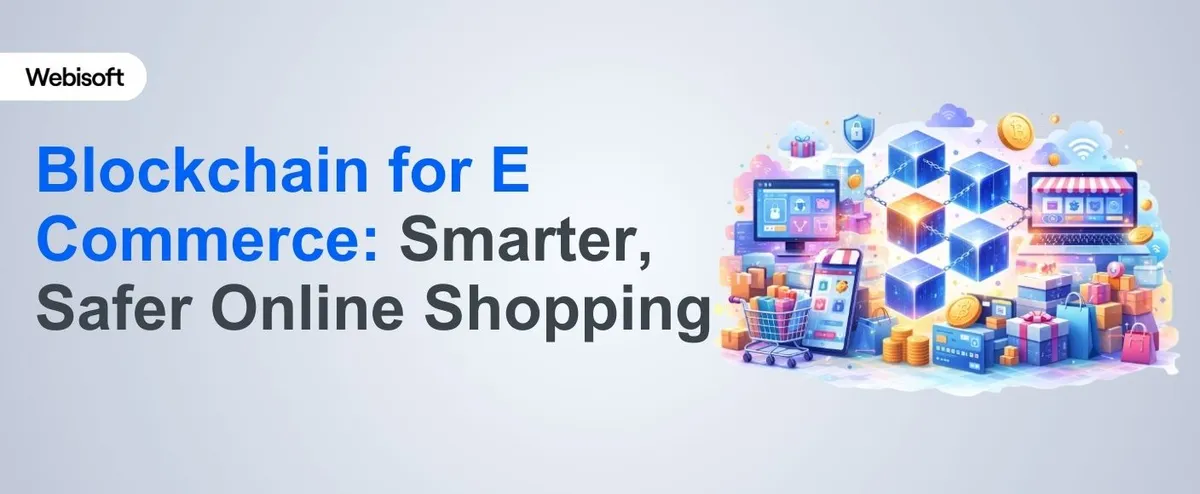 Blockchain for E Commerce: Smarter, Safer Online Shopping