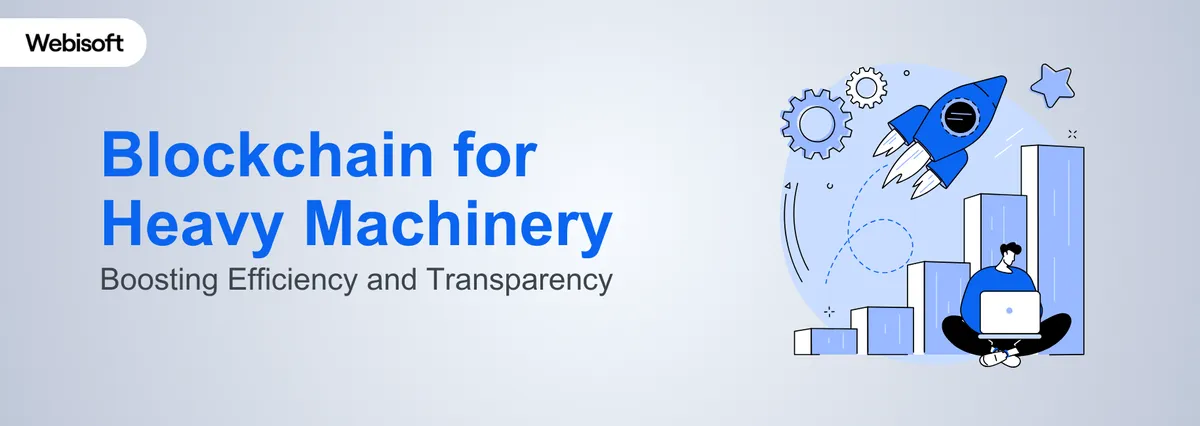 Blockchain for Heavy Machinery: Boost Efficiency and Transparency