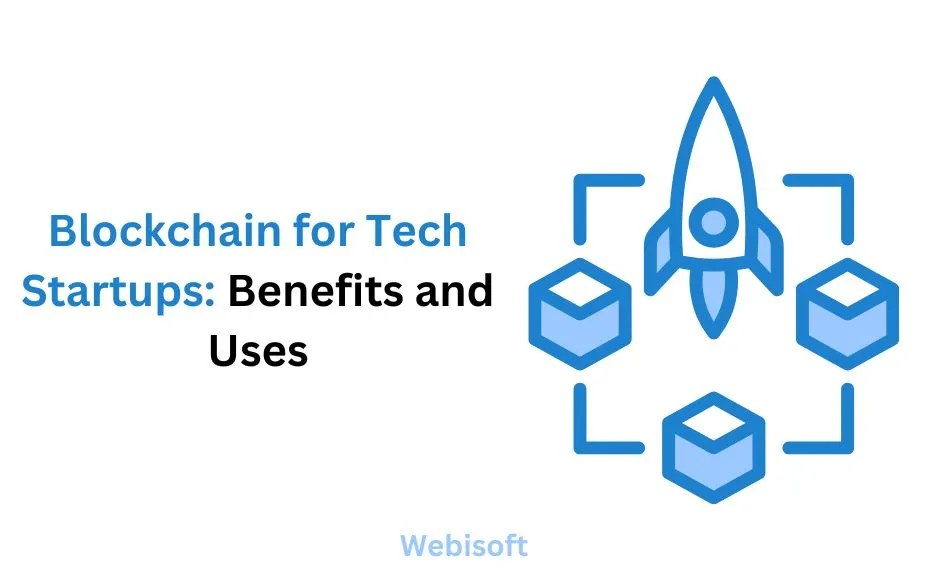 Blockchain for Tech Startups: Benefits and Uses