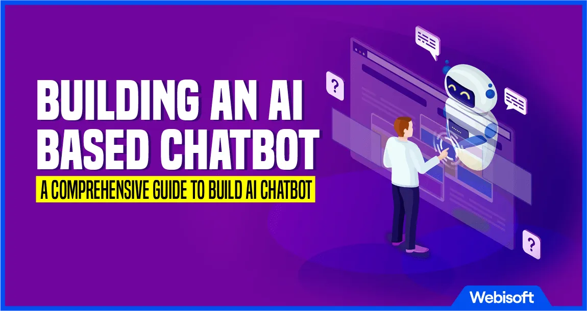 Building an AI Based Chatbot: Key Steps & Benefits
