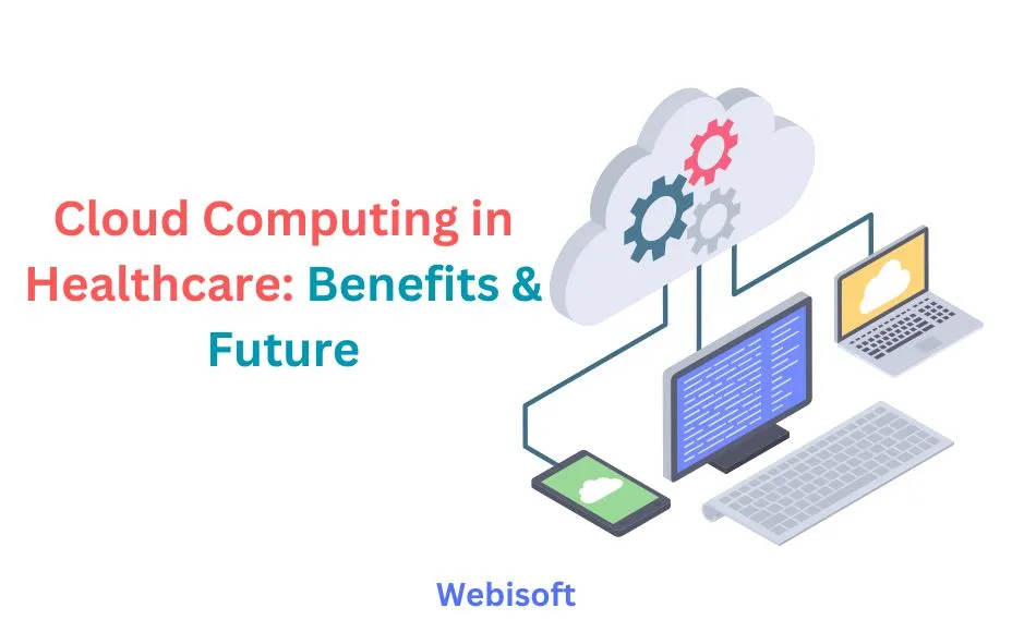 Cloud Computing in Healthcare: Benefits & Future