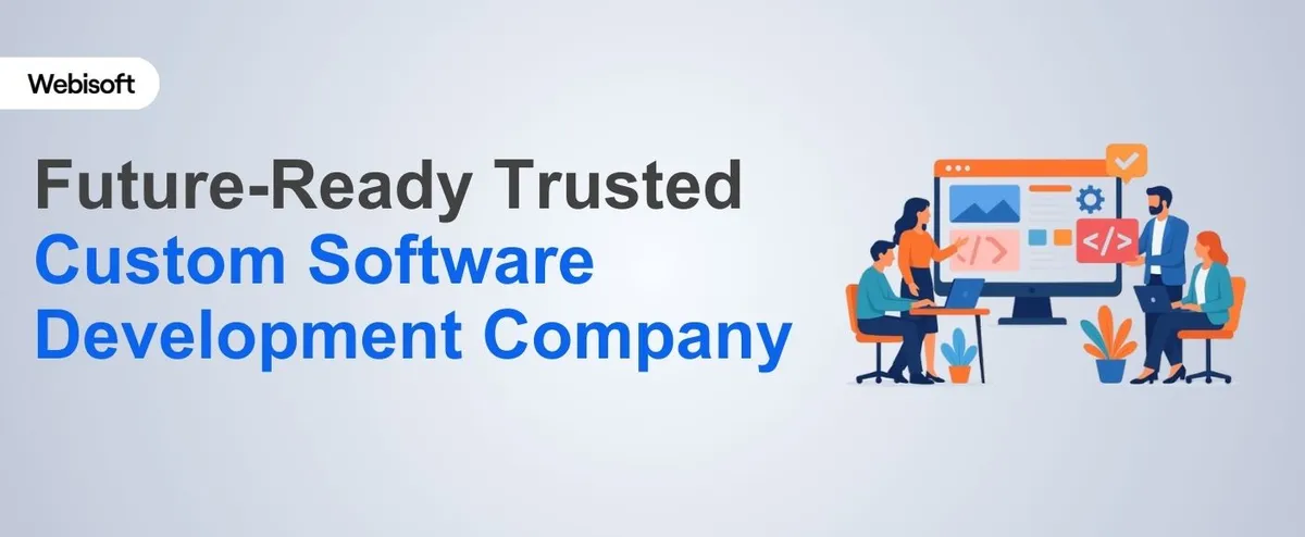 Future-Ready Trusted Custom Software Development Company