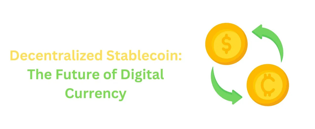 Decentralized Stablecoin: The Future of Digital Currency