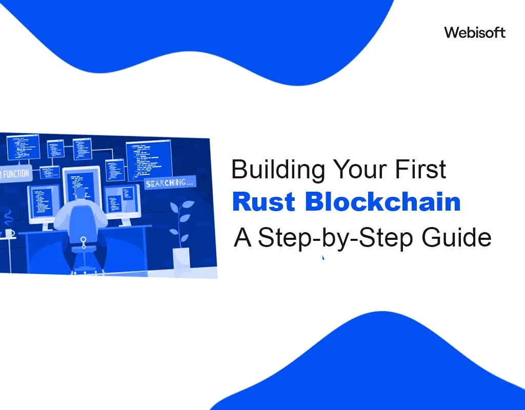 Building Your First Rust Blockchain: A Step-by-Step Guide