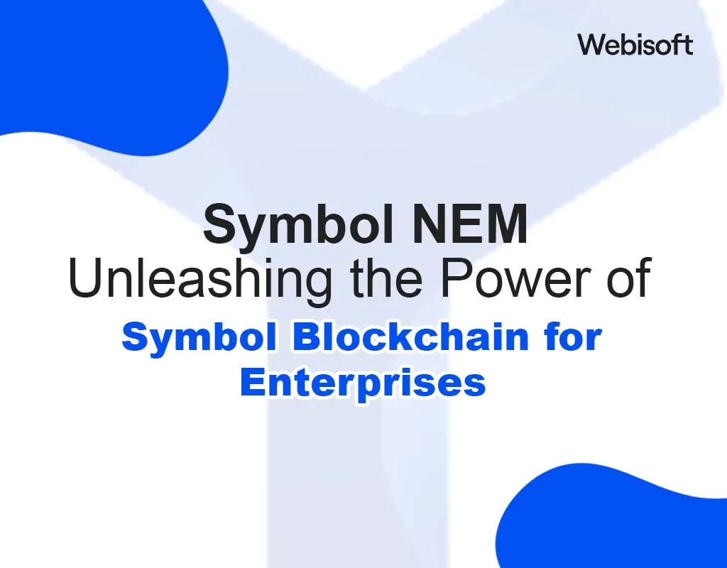 Symbol NEM: Unleashing the Power of Symbol Blockchain for Enterprises