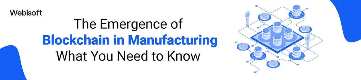 The Emergence of Blockchain Manufacturing: What You Need to Know