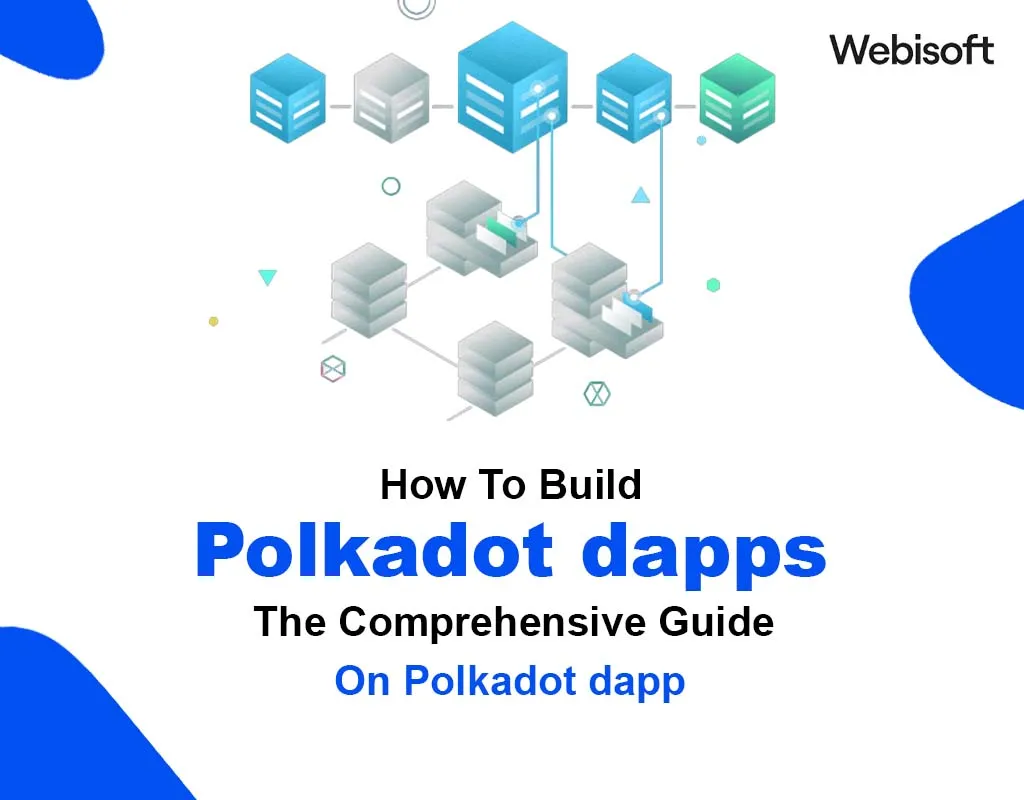 How To Build Polkadot dapps – The Comprehensive Guide On Polkadot dapp