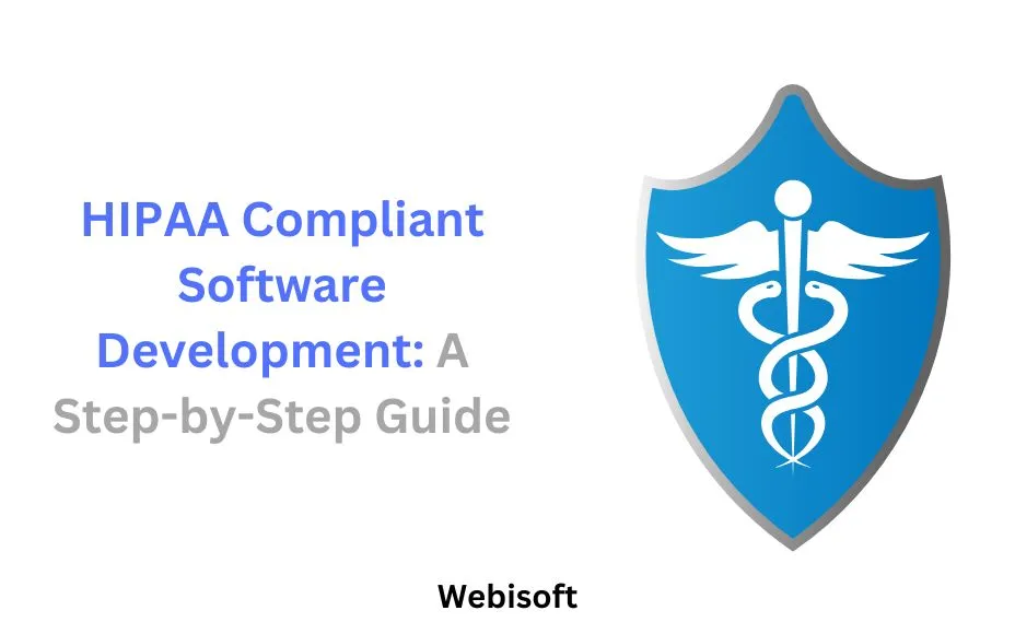 HIPAA Compliant Software Development: A Step-by-Step Guide