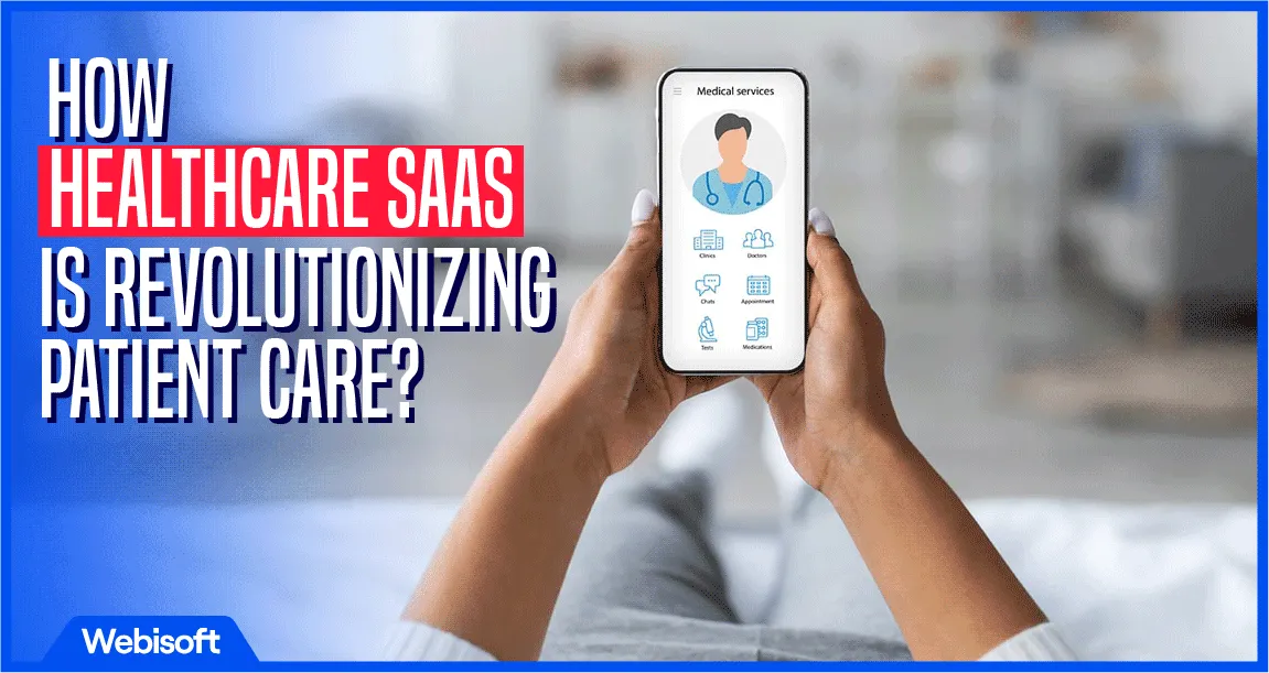 How Healthcare SaaS is Revolutionizing Patient Care?