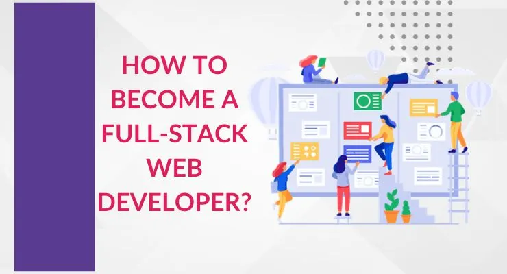 How to Become a Full Stack Web Developer?
