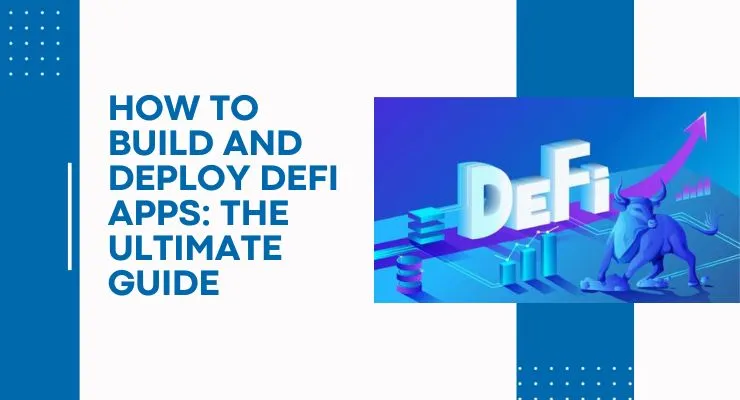 How to Build and Deploy Defi Apps: The Ultimate Guide