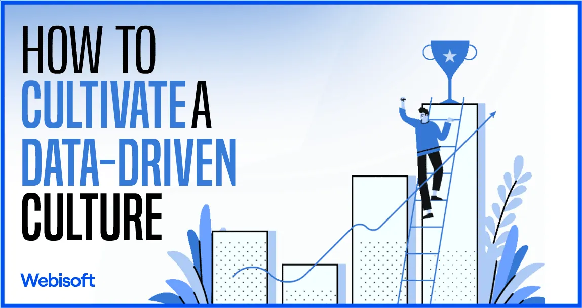 How to Cultivate a Data-Driven Culture