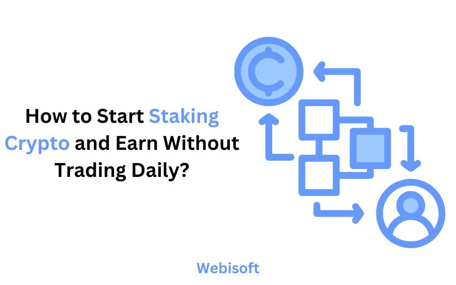 How to Start Staking Crypto and Earn Without Trading Daily?