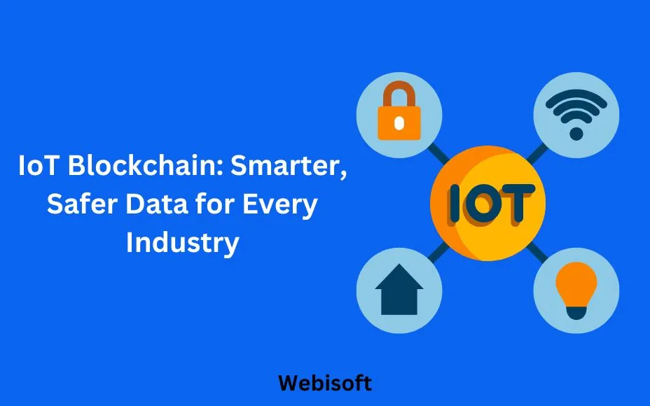 IoT Blockchain: Smarter, Safer Data for Every Industry
