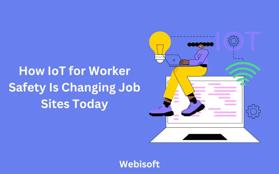 How IoT for Worker Safety Is Changing Job Sites Today