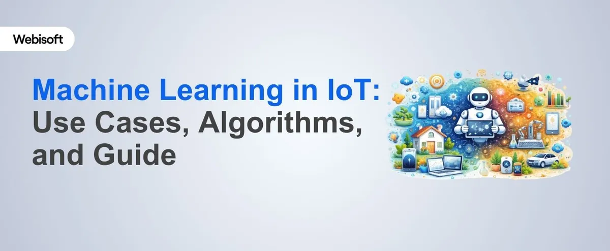 Machine Learning in IoT: Use Cases, Algorithms, and Guide