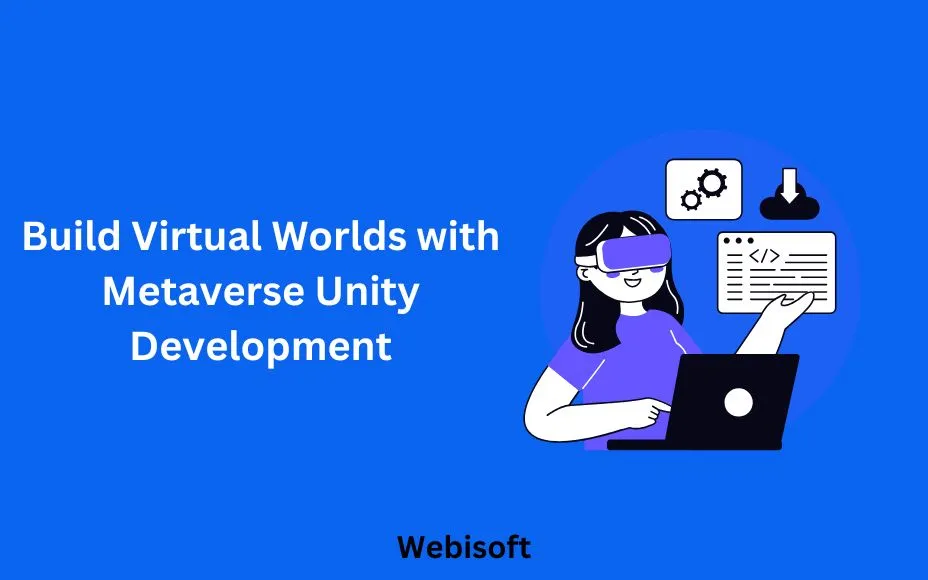 Build Virtual Worlds with Metaverse Unity Development
