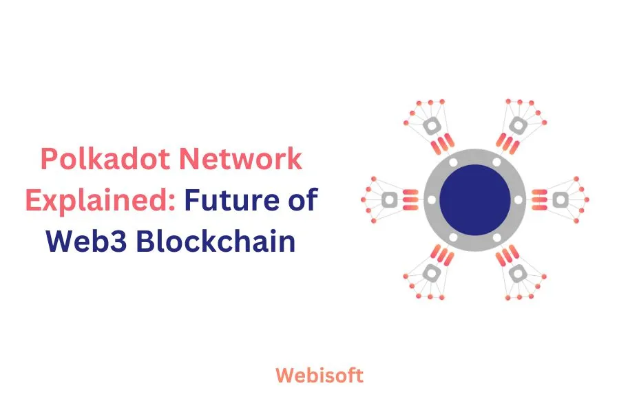 Polkadot Network Explained: Future of Web3 Blockchain
