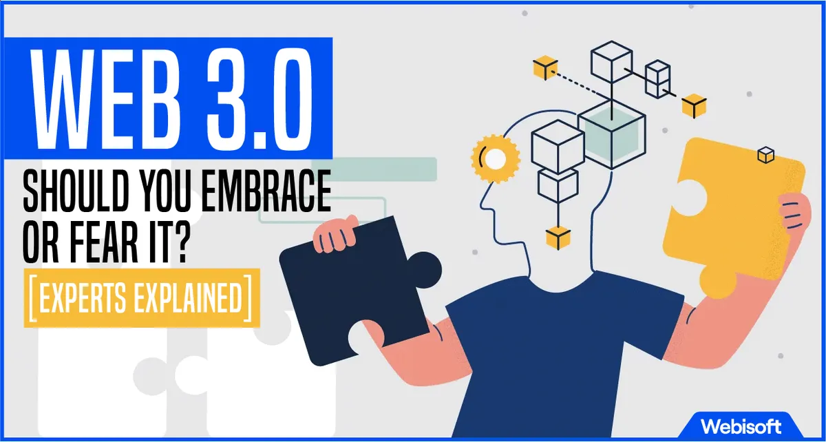 Web 3.0 Should You Embrace or Fear It? Experts Explained