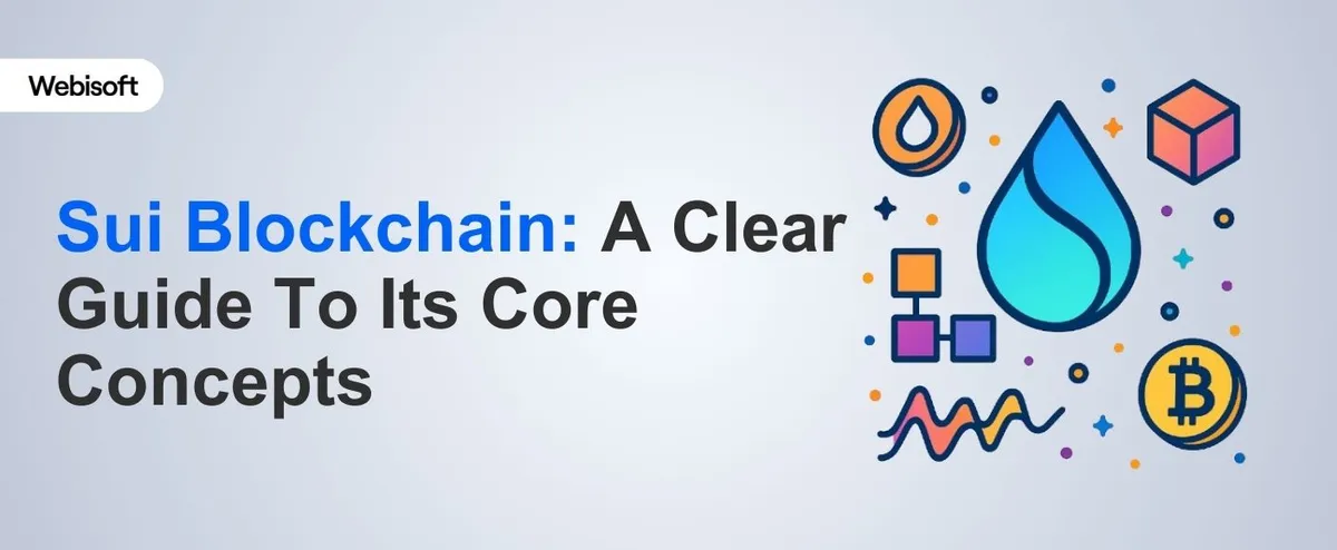 Sui Blockchain: A Clear Guide To Its Core Concepts