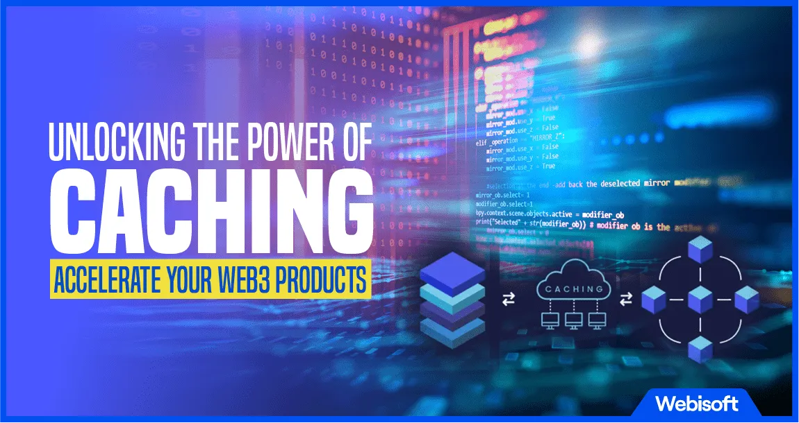 Unlocking the Power of Caching: Accelerate Your Web3 Products