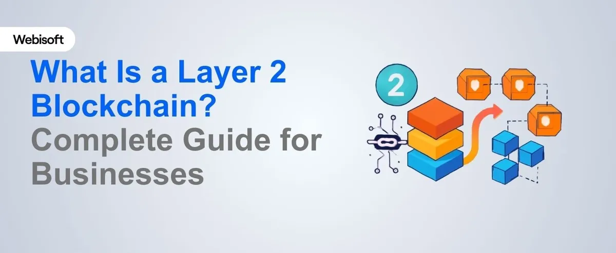 What Is a Layer 2 Blockchain? Complete Guide for Businesses