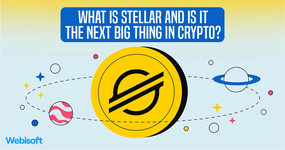 What is Stellar and Is It The Next Big Thing in Crypto?