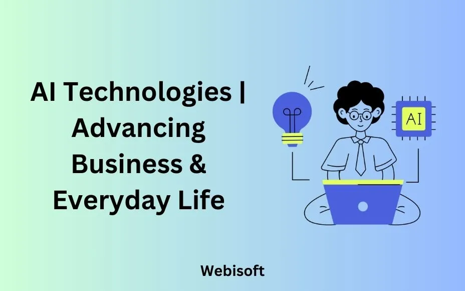 AI Technologies | Advancing Business & Everyday Life