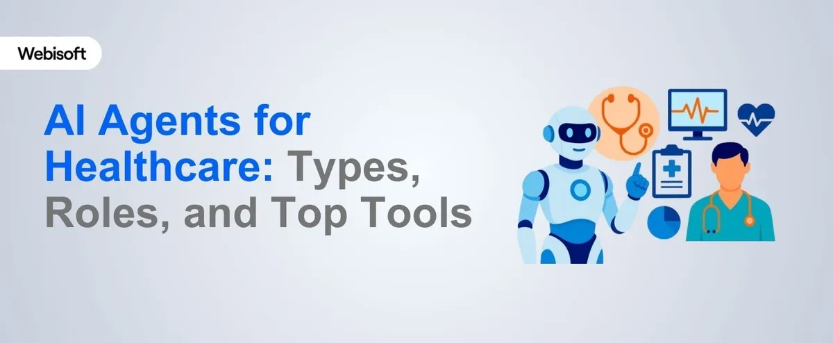 AI Agents for Healthcare: Types, Roles, and Top Tools